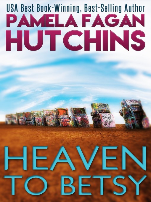 Title details for Heaven to Betsy by Pamela Fagan Hutchins - Available